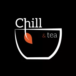 Chill and Tea Podcast artwork