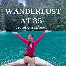 Wanderlust at 35+ Podcast artwork