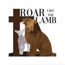 Roar Like The Lamb Podcast artwork