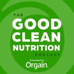 The Good Clean Nutrition Podcast artwork