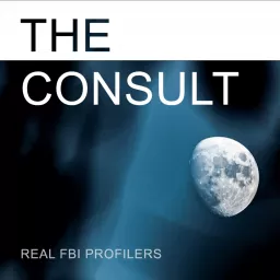 The Consult: Real FBI Profilers Podcast artwork