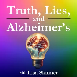 Truth, Lies & Alzheimer's Podcast artwork
