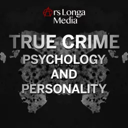 True Crime Psychology and Personality: Narcissism, Psychopathy, and the Minds of Dangerous Criminals Podcast artwork