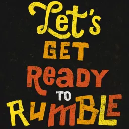 Let’s get ready to rumble podcast artwork