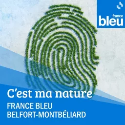 C'est ma nature - France Bleu Belfort Montbéliard