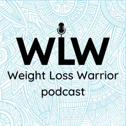 Weight Loss Warrior Podcast artwork