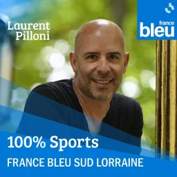 100% sport en Lorraine - France Bleu Sud Lorraine