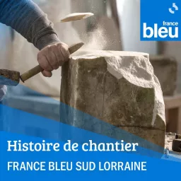 Histoire de chantier en Lorraine - FB Sud Lorraine