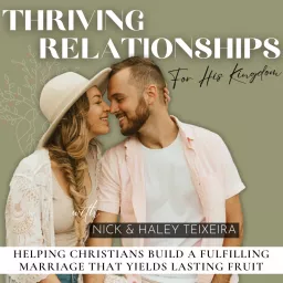 Thriving Relationships For His Kingdom | Godly Dating, Christian Marriage, Healthy Relationship Tips Podcast artwork