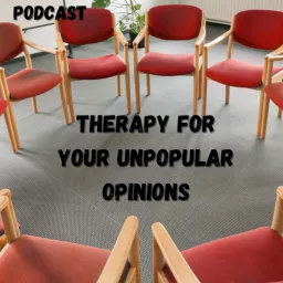 Therapy For Your Unpopular Opinions