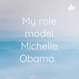 My role model Michelle Obama.