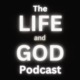 Life and God Podcast artwork
