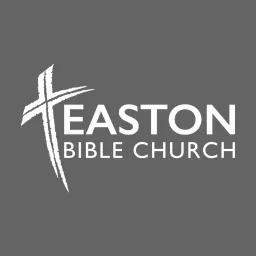 Easton Bible Church Sunday Messages Podcast artwork