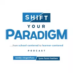 Shift Your Paradigm: From School-Centered to Learner-Centered Podcast artwork