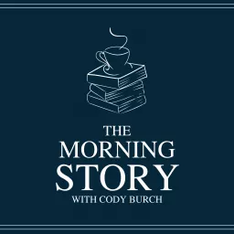 The Morning Story With Cody Burch Podcast artwork