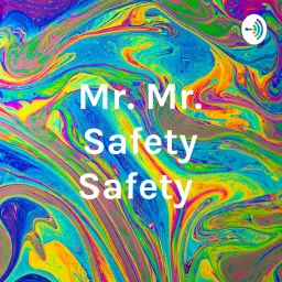 Mr. Mr. Safety Safety