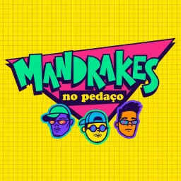 Mandrakes no Pedaço Podcast artwork