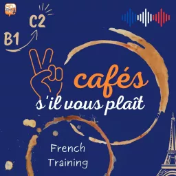 2 cafés s'il vous plaît - French training Podcast artwork