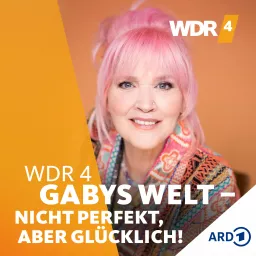 WDR 4 Gabys Welt - Nicht perfekt, aber glücklich