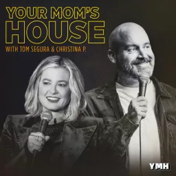 Your Mom's House with Christina P. and Tom Segura Podcast artwork