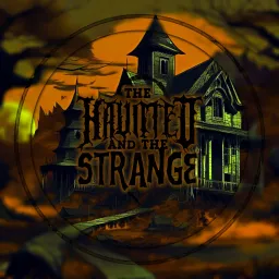 The Haunted and the Strange Podcast artwork