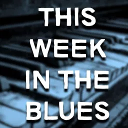 Blues History: This Week In The Blues Podcast artwork