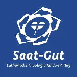 Saat-Gut (Lutherische Theologie für den Alltag)