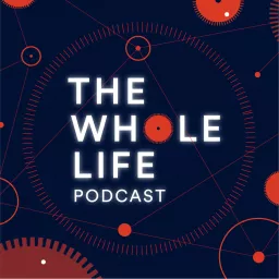 The Whole Life Podcast