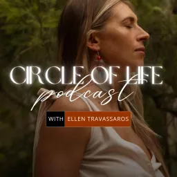 Circle of Life Podcast with Ellen Travassaros