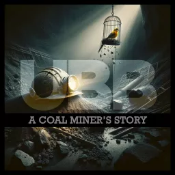 UBB: A Coal Miner's Story Podcast artwork