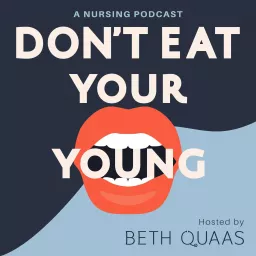 Don't Eat Your Young: A Nursing Podcast