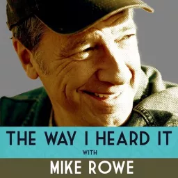 The Way I Heard It with Mike Rowe Podcast artwork