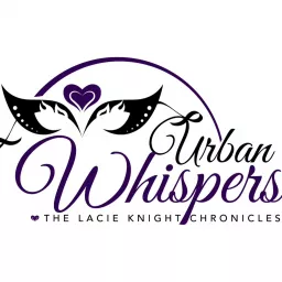Urban Whispers: The Lacie Knight Chronicles Podcast artwork
