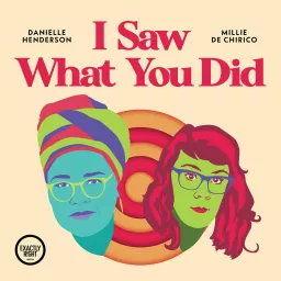 I Saw What You Did - a film podcast with Danielle Henderson and Millie De Chirico artwork