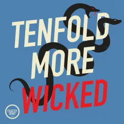 Tenfold More Wicked Podcast artwork