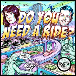 Do You Need A Ride? with Chris Fairbanks and Karen Kilgariff Podcast artwork