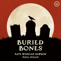 Buried Bones - a historical true crime podcast with Kate Winkler Dawson and Paul Holes artwork