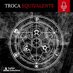 Troca Equivalente: um podcast de FullMetal Alchemist artwork