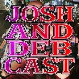 JoshandDebcast Podcast artwork