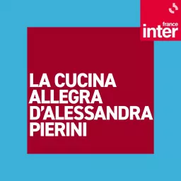 La cucina allegra d'Alessandra Pierini Podcast artwork