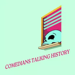 Comedians Talking History Podcast artwork