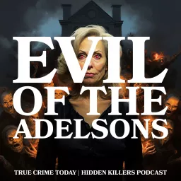 Evil Of the Adelson's | The Case Against Donna Adelson Podcast artwork