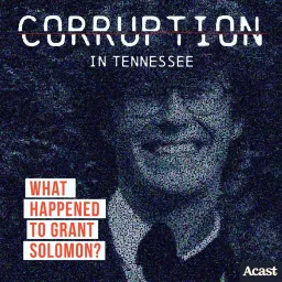 CORRUPTION: What happened to Grant Solomon? Podcast artwork