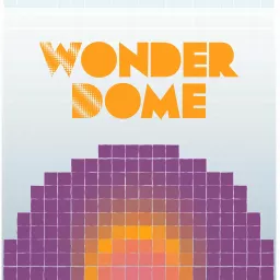 The Wonder Dome Podcast artwork