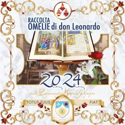 Omelie di Don Leonardo Maria Pompei 2024 Podcast artwork