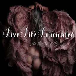 Live Life Lubricated Podcast artwork