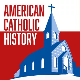 American Catholic History Podcast artwork