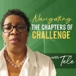 Navigating the Chapters of Challenge with Tele Podcast artwork