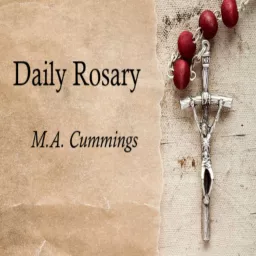 Daily Rosary with M.A. Cummings Podcast artwork