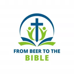 From Beer to the Bible Podcast artwork